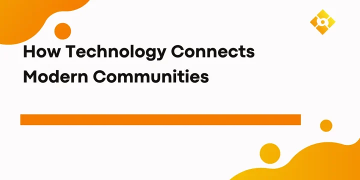How Technology Connects Modern Communities
