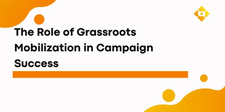 The Role of Grassroots Mobilization in Campaign Success