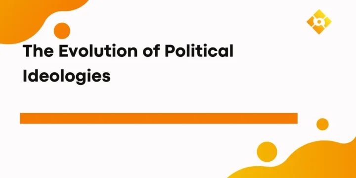 The Evolution of Political Ideologies