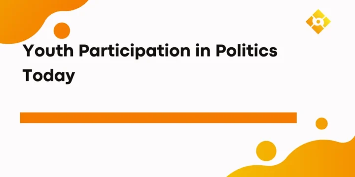 Youth Participation in Politics Today