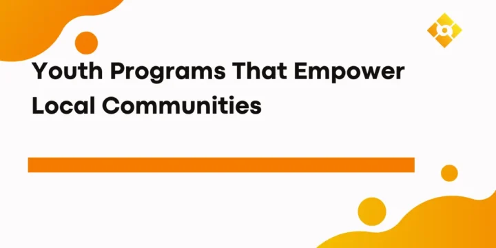 Youth Programs That Empower Local Communities